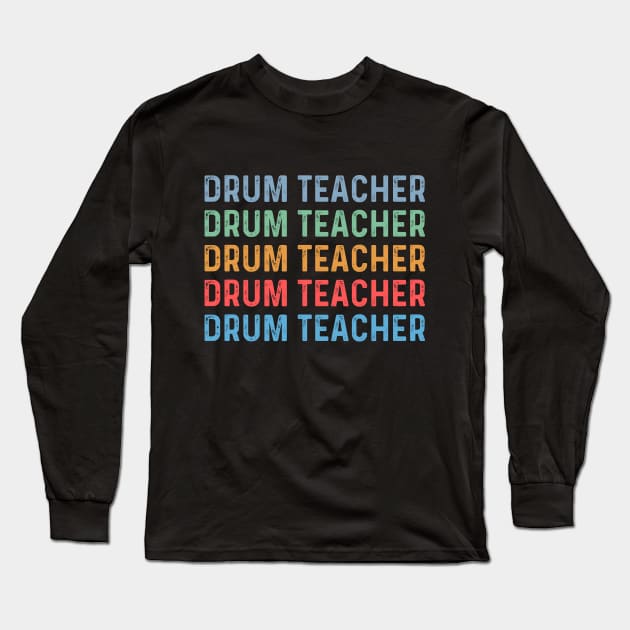 Funny Drum Teacher Drummer Vintage Drum Lover Teaching Long Sleeve T-Shirt by Printopedy